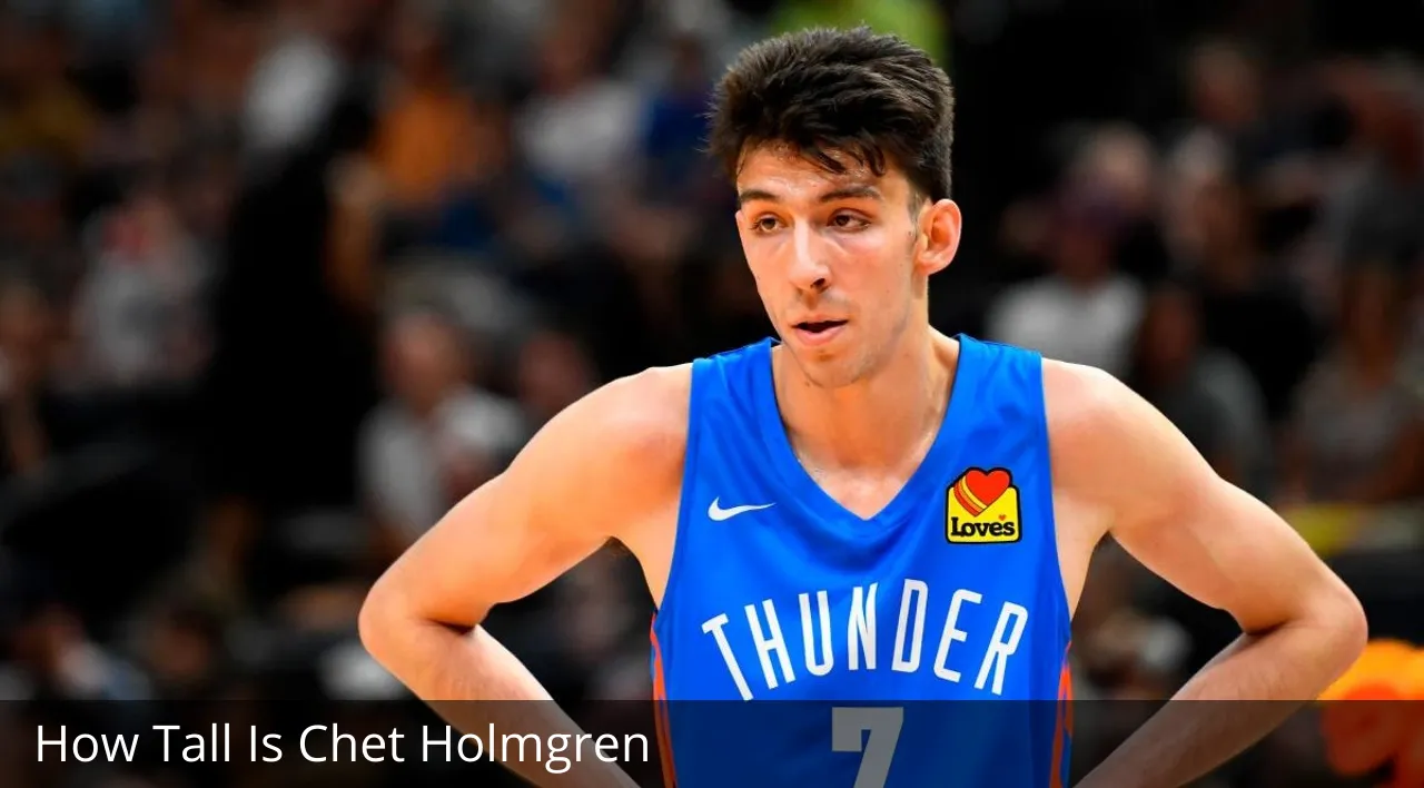 How Tall Is Chet Holmgren? Who Is Chet Holmgren Girlfriend? Is He Dating Someone?