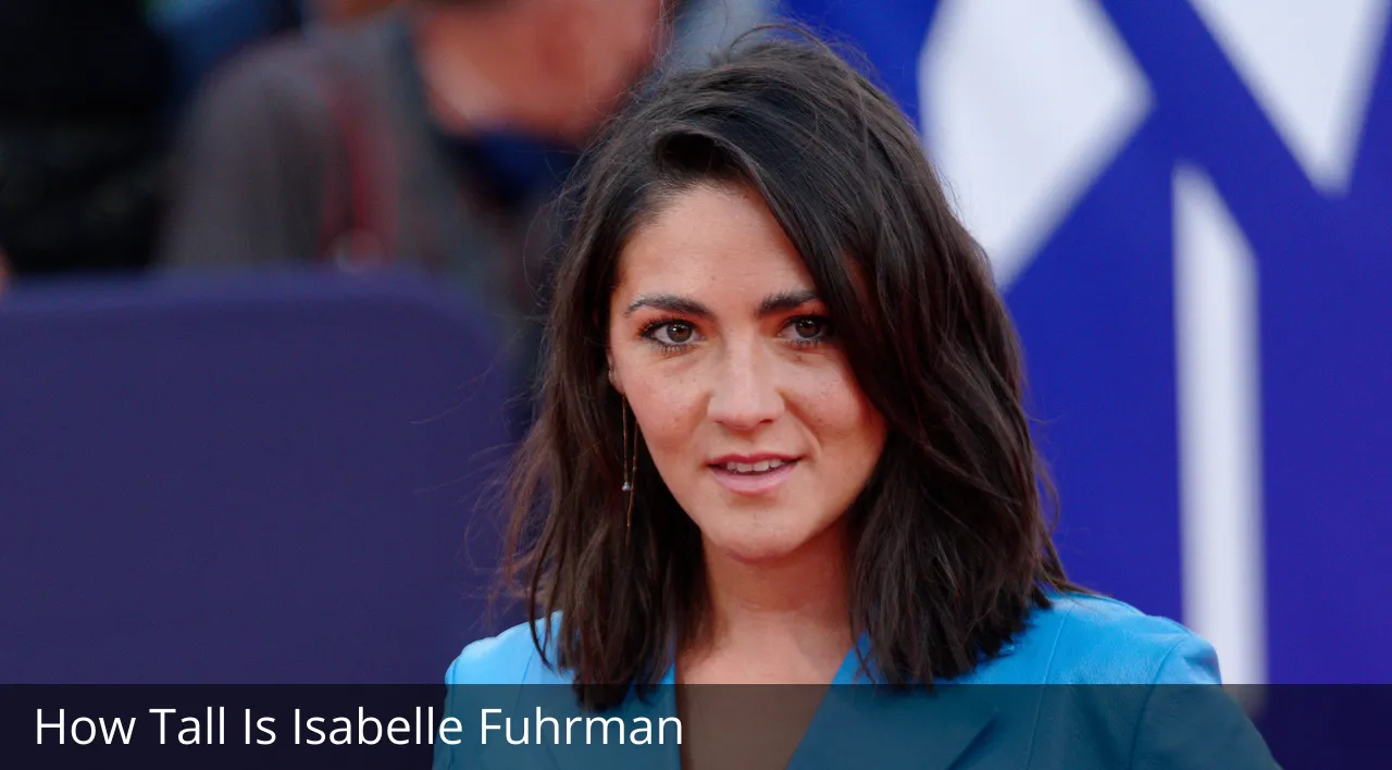 How Tall Is Isabelle Fuhrman? And How Did Isabelle Fuhrman Start Her Acting Career?