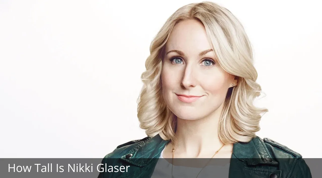 How Tall Is Nikki Glaser? And How Did Nikki Glaser Start His Career? 
