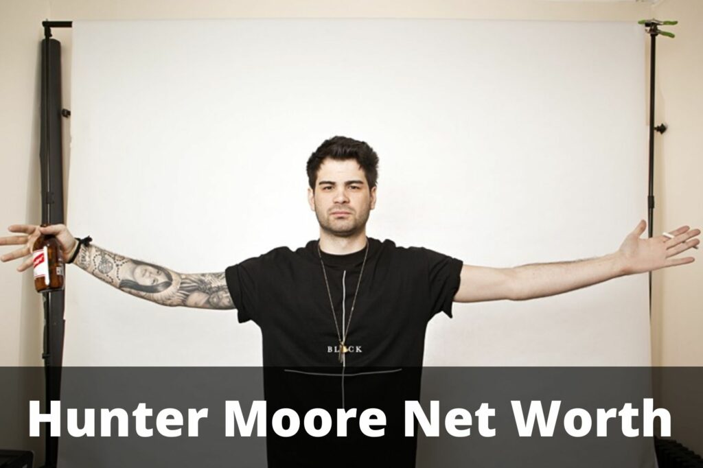 Hunter Moore Net Worth 2022 Bio, Income, Career And More Details!