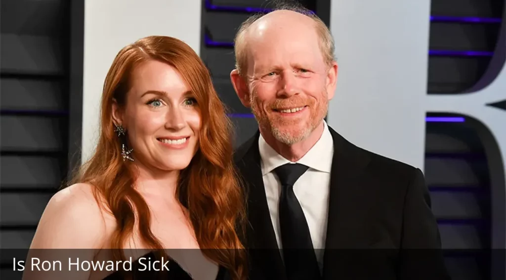 Is Ron Howard Sick