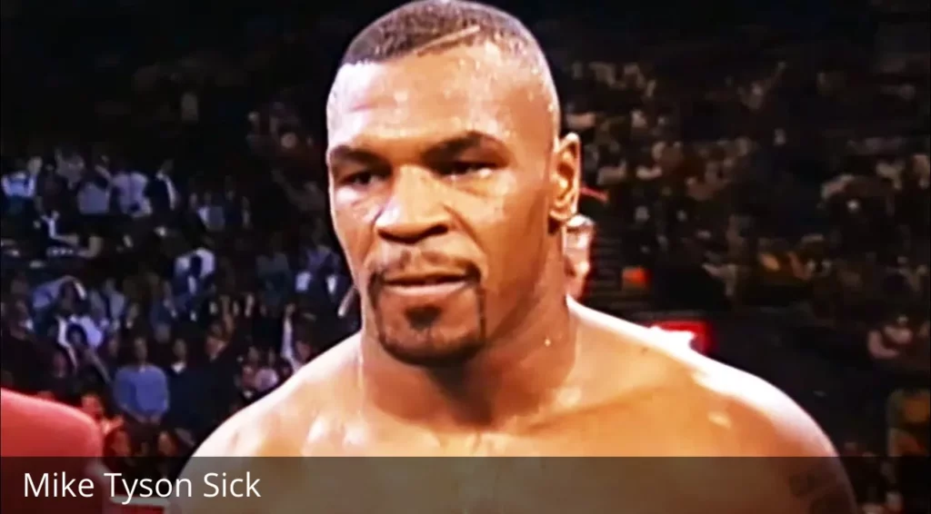 Mike Tyson Sick