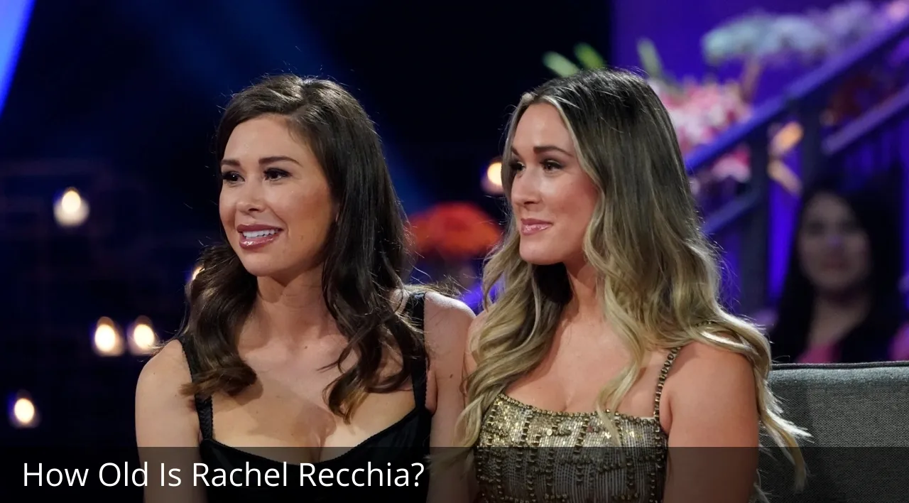 How Old Is Rachel Recchia?