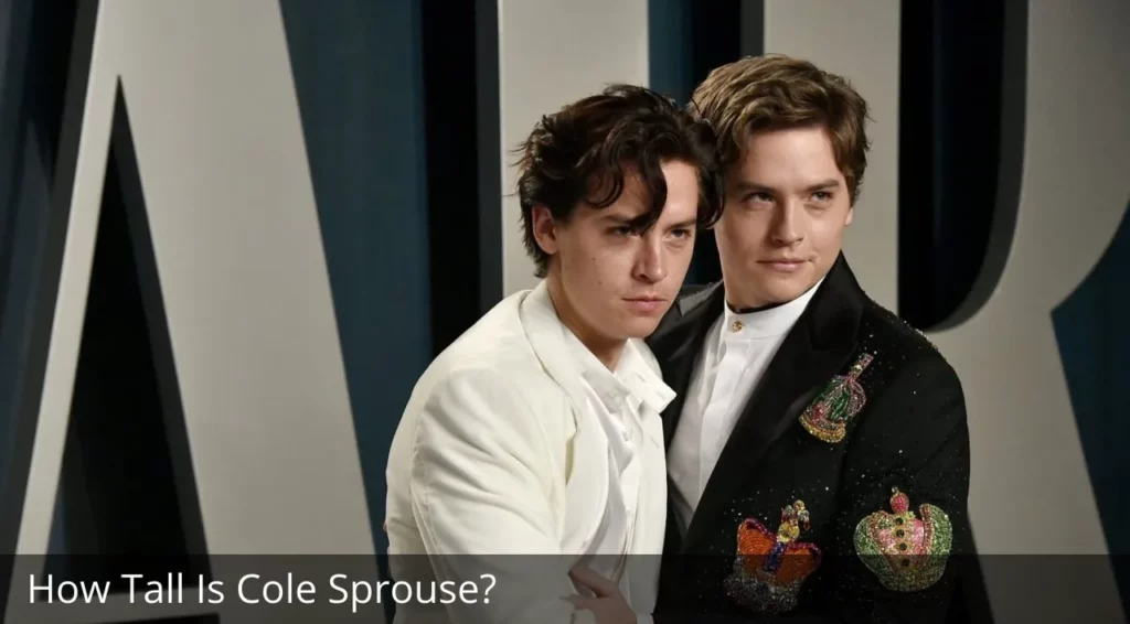 How Tall Is Cole Sprouse?