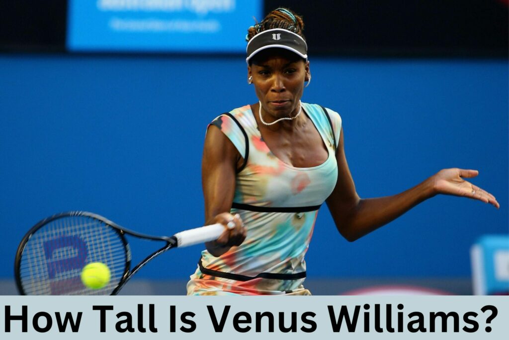 How Tall Is Venus Williams?