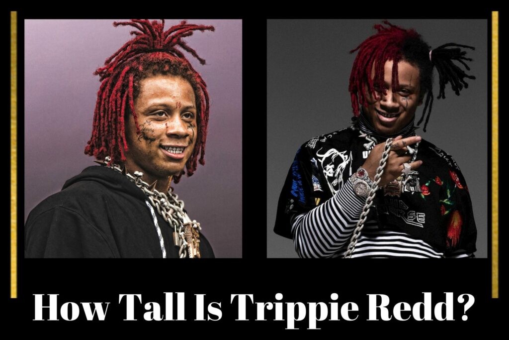 How Tall Is Trippie Redd?