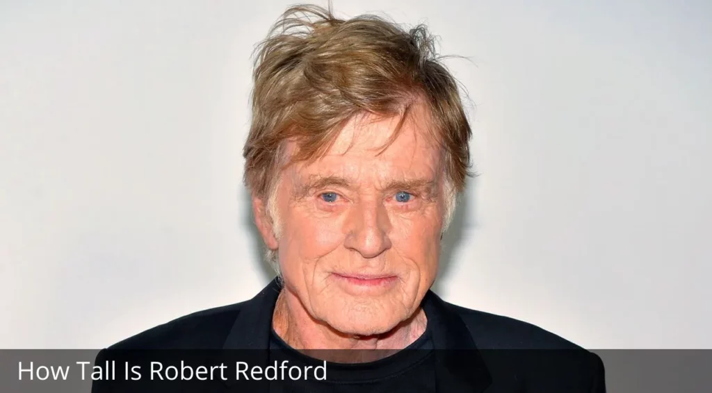 How Tall Is Robert Redford?