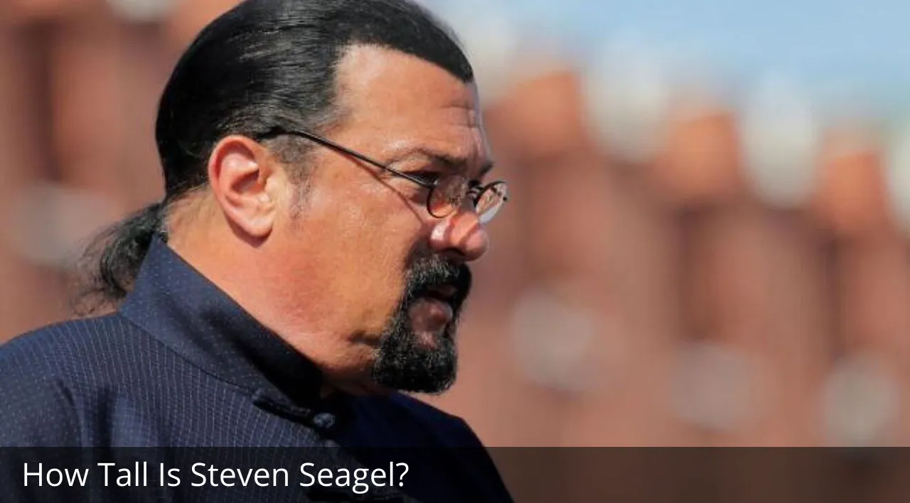 How Tall Is Steven Seagel?