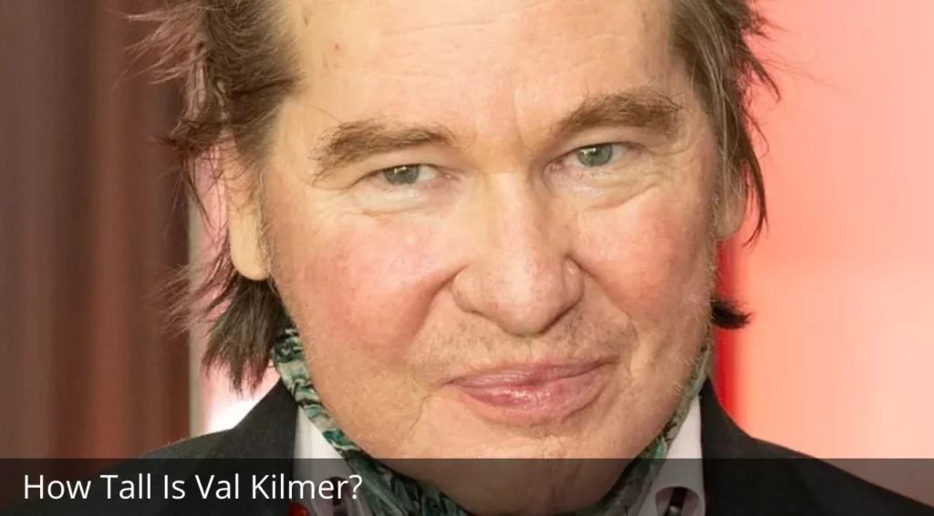 How Tall Is Val Kilmer?