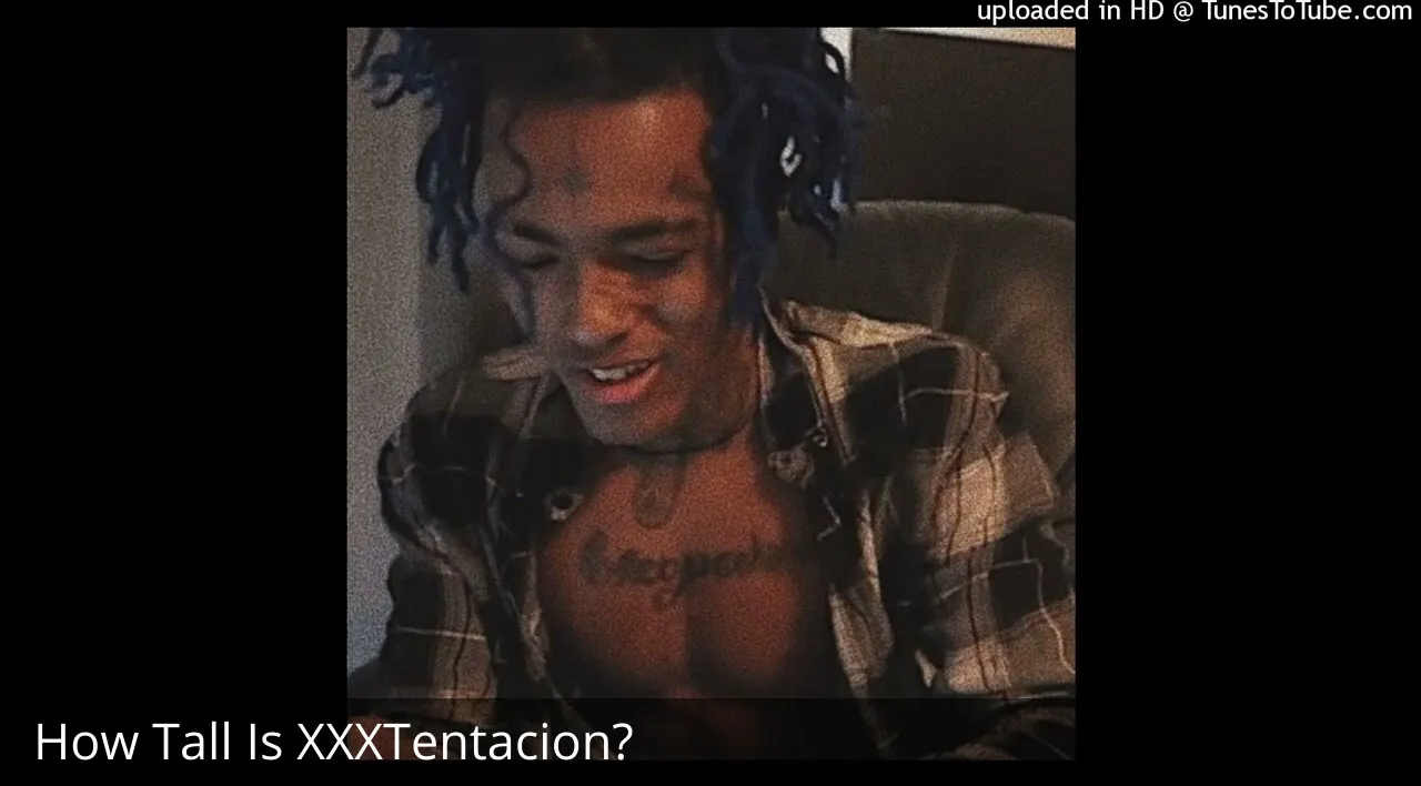 How Tall Is XXXTentacion?