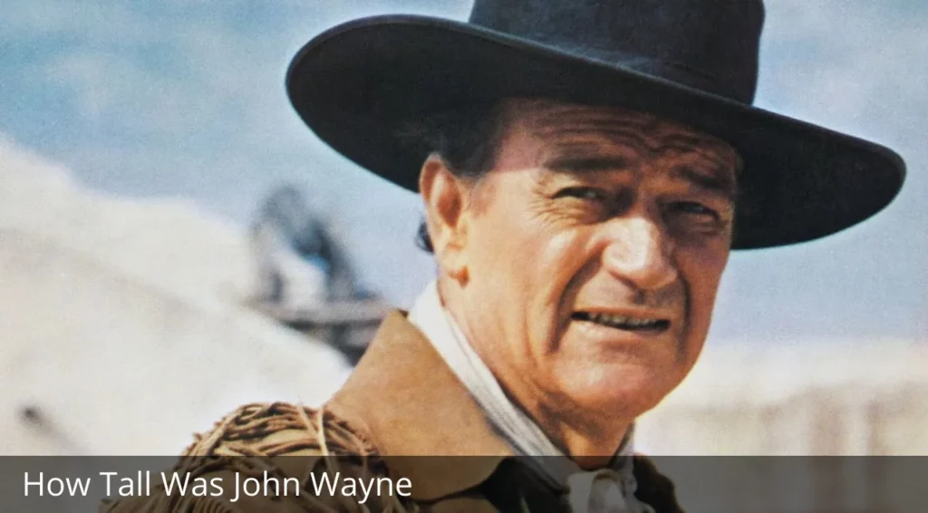 How Tall Was John Wayne?