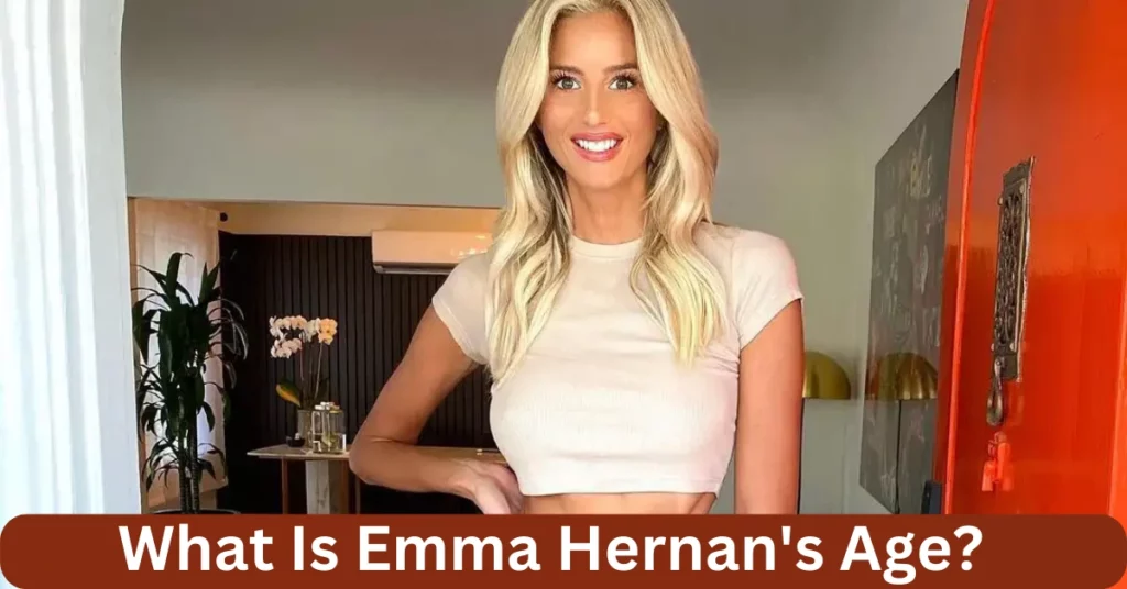 What Is Emma Hernan's Age?