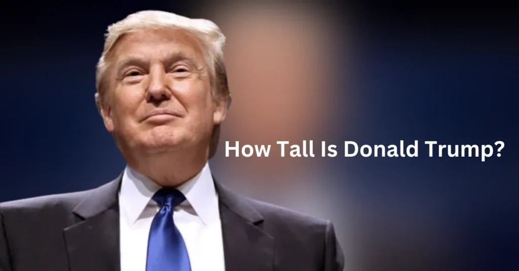 How Tall Is Donald Trump?