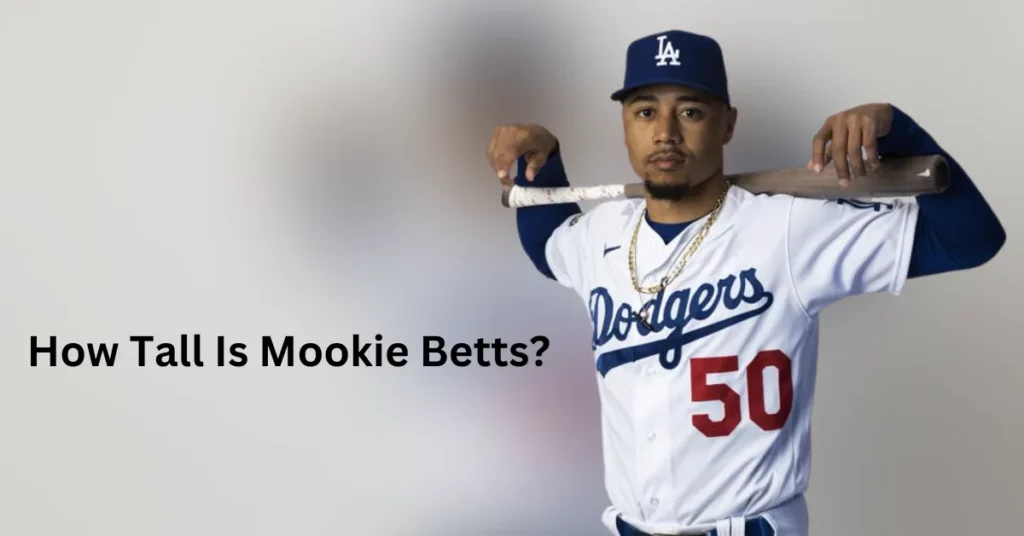 How Tall Is Mookie Betts?