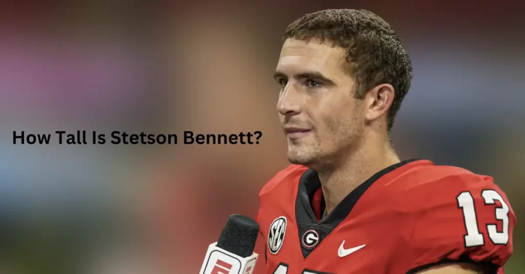 How Tall Is Stetson Bennett?
