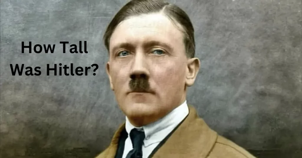 How Tall Was Hitler