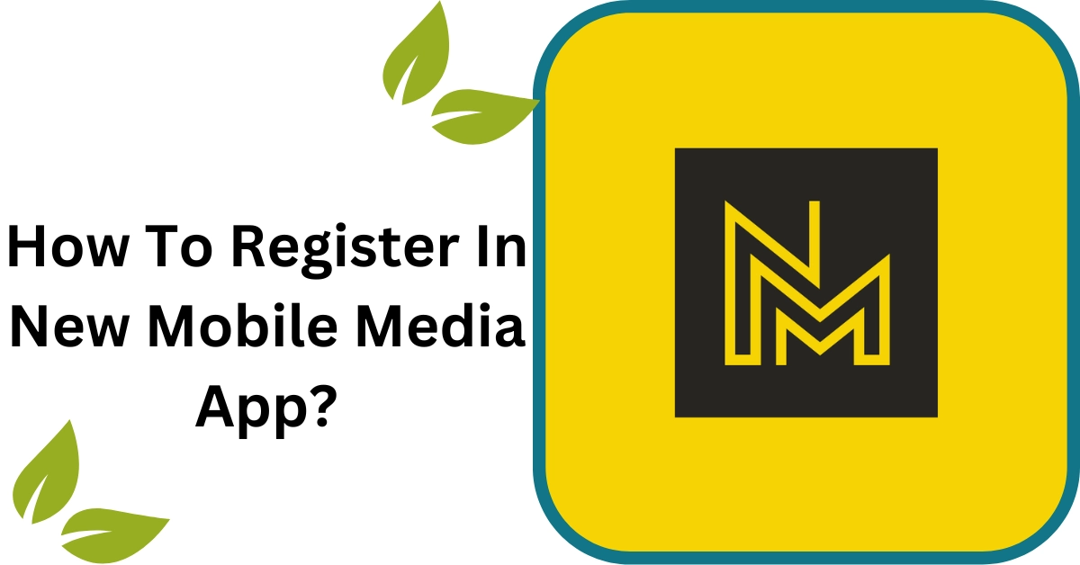 How To Register In New Mobile Media App?