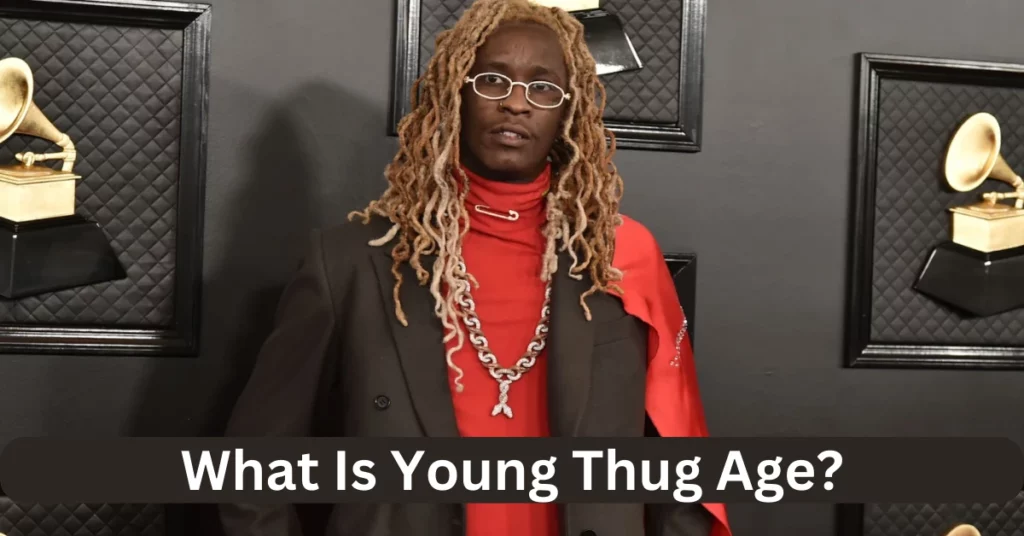 What Is Young Thug Age?