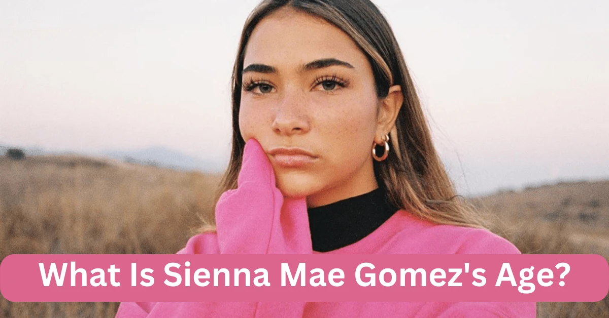 What Is Sienna Mae Gomez's Age?