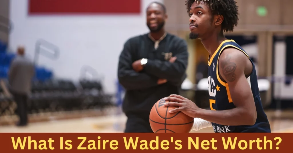 What Is Zaire Wade's Net Worth