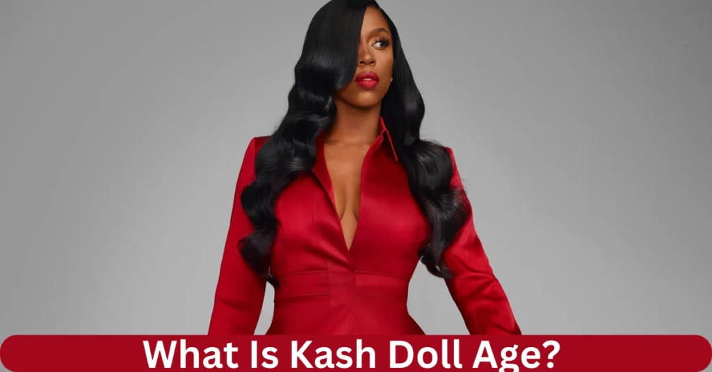 What Is Kash Doll Age?