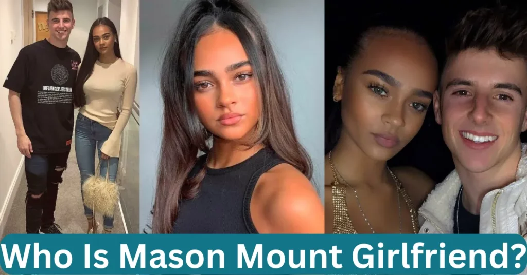 Who Is Mason Mount Girlfriend?