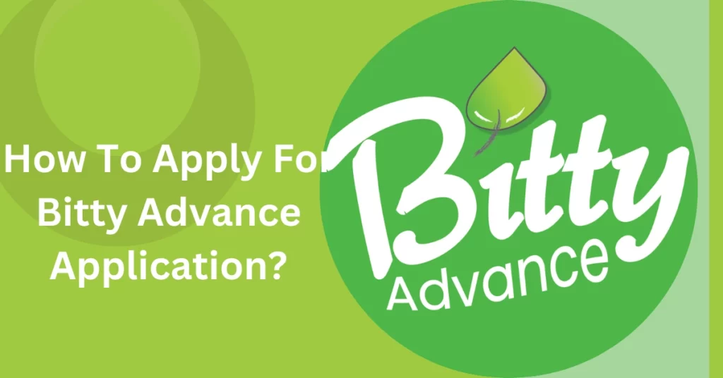 How To Apply For Bitty Advance Application?