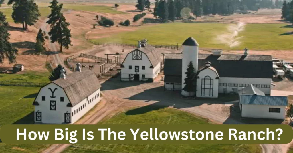 How Big Is The Yellowstone Ranch?