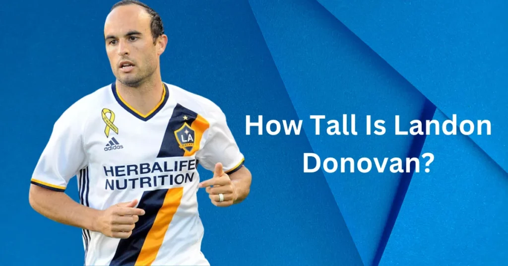 How Tall Is Landon Donovan?