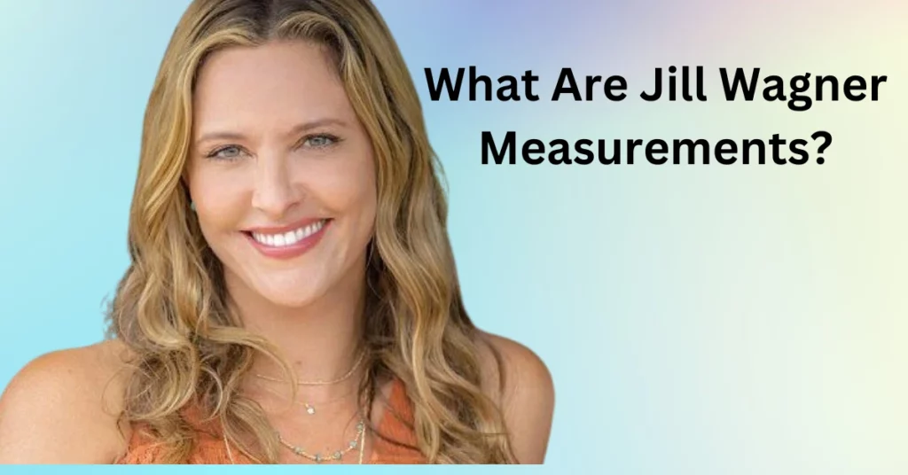 What Are Jill Wagner Measurements?