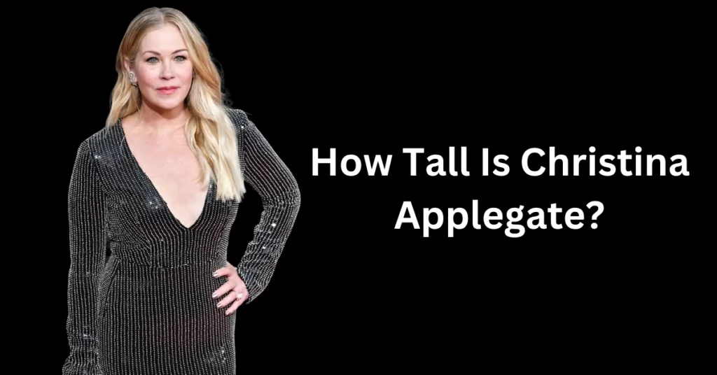 How Tall Is Christina Applegate?