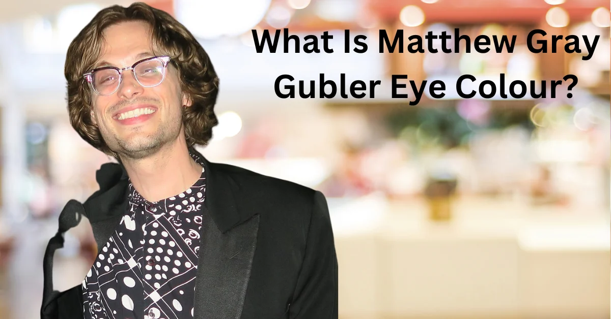 What Is Matthew Gray Gubler Eye Colour?