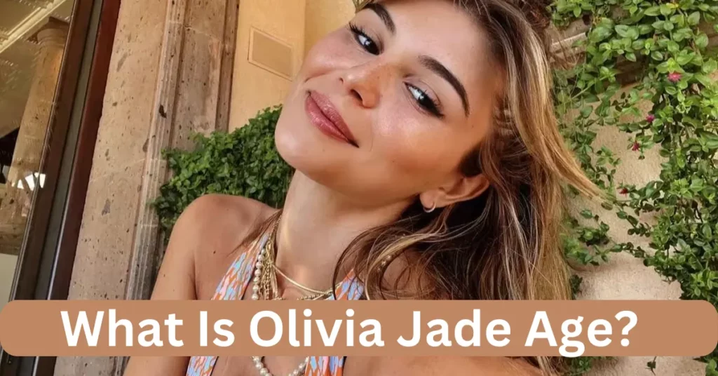 What Is Olivia Jade Age?