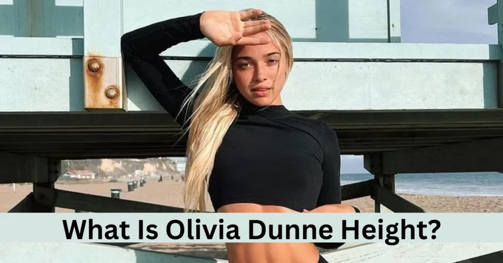 What Is Olivia Dunne Height?