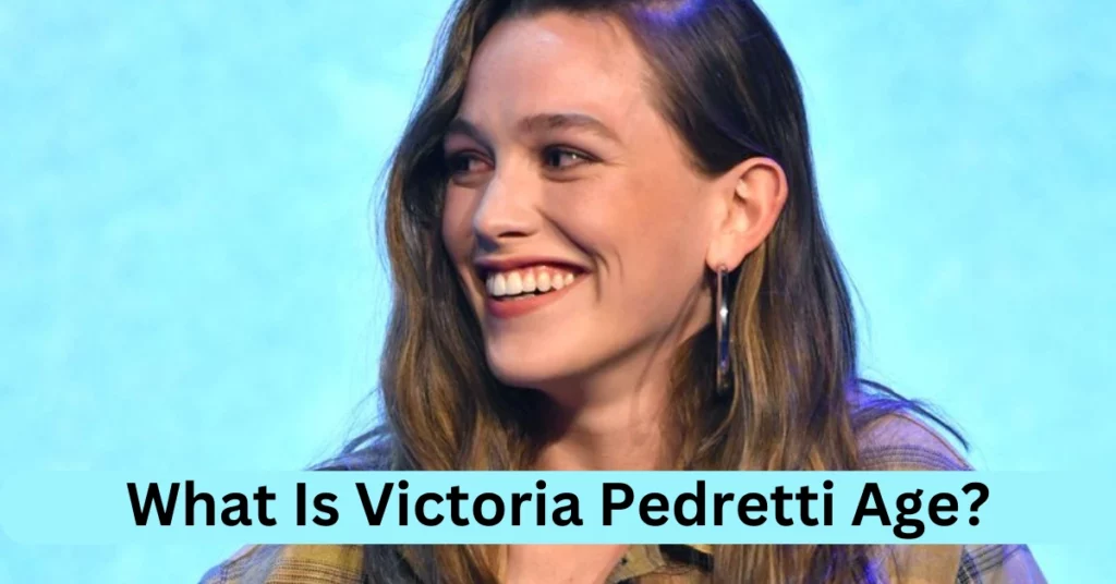 What Is Victoria Pedretti Age?