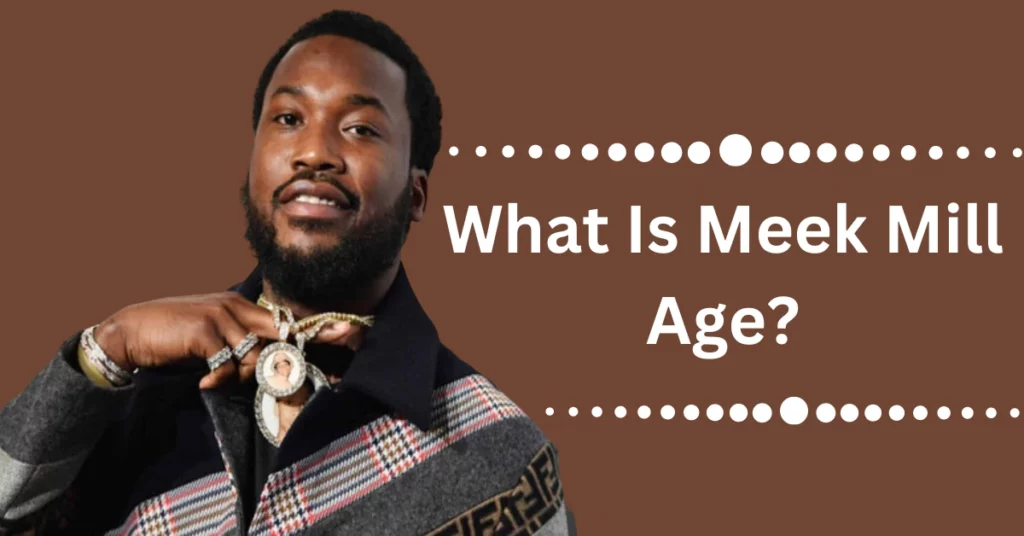 What Is Meek Mill Age?