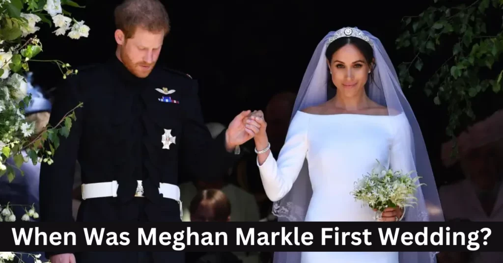 When Was Meghan Markle First Wedding?