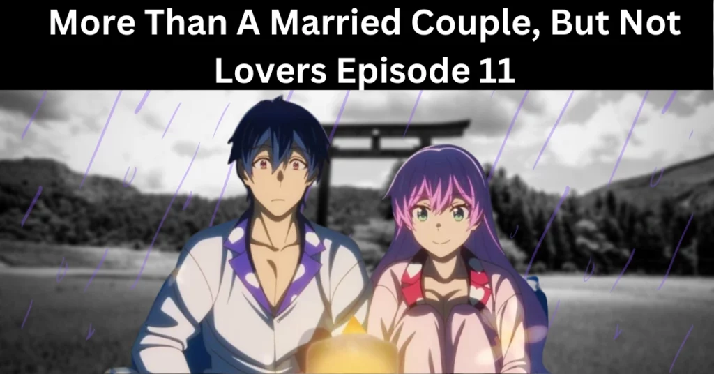 More Than A Married Couple, But Not Lovers Episode 11