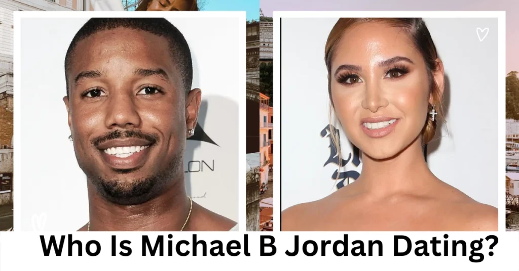 Who Is Michael B Jordan Dating?