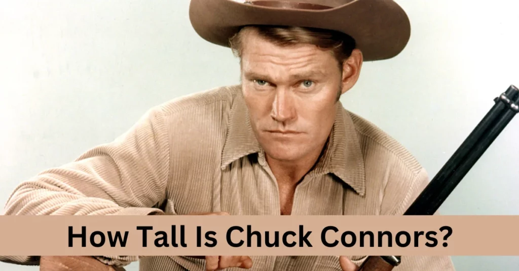 How Tall Is Chuck Connors?