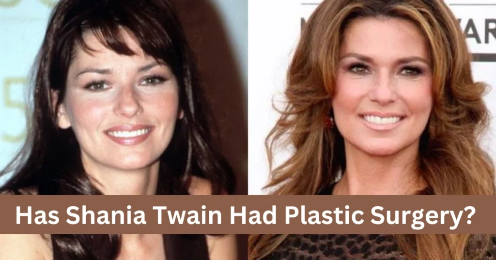 Has Shania Twain Had Plastic Surgery?