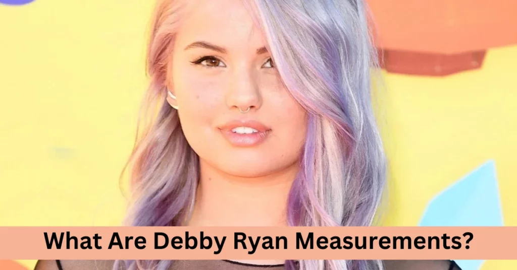 What Are Debby Ryan Measurements?