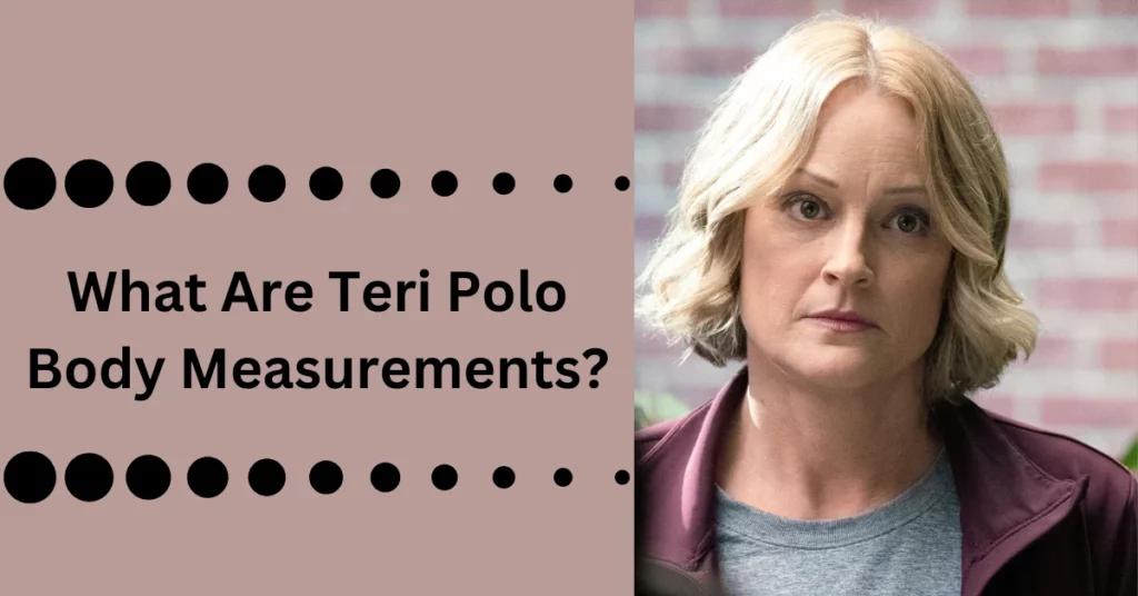 What Are Teri Polo Body Measurements?