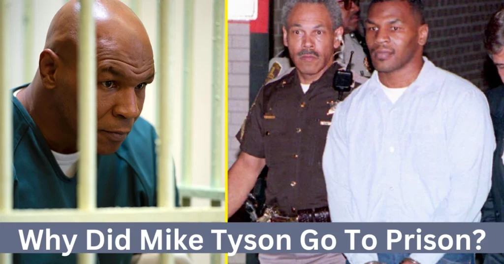 Why Did Mike Tyson Go To Prison?