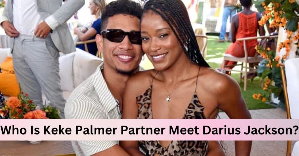 Who Is Keke Palmer Partner Meet Darius Jackson?