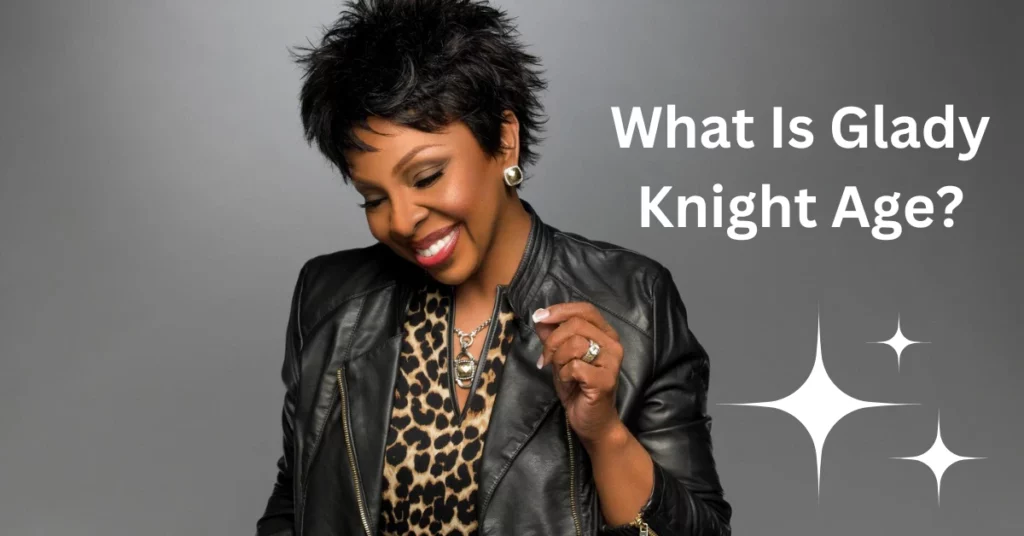 What Is Glady Knight Age?