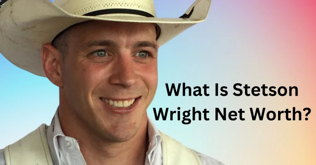 What Is Stetson Wright Net Worth?