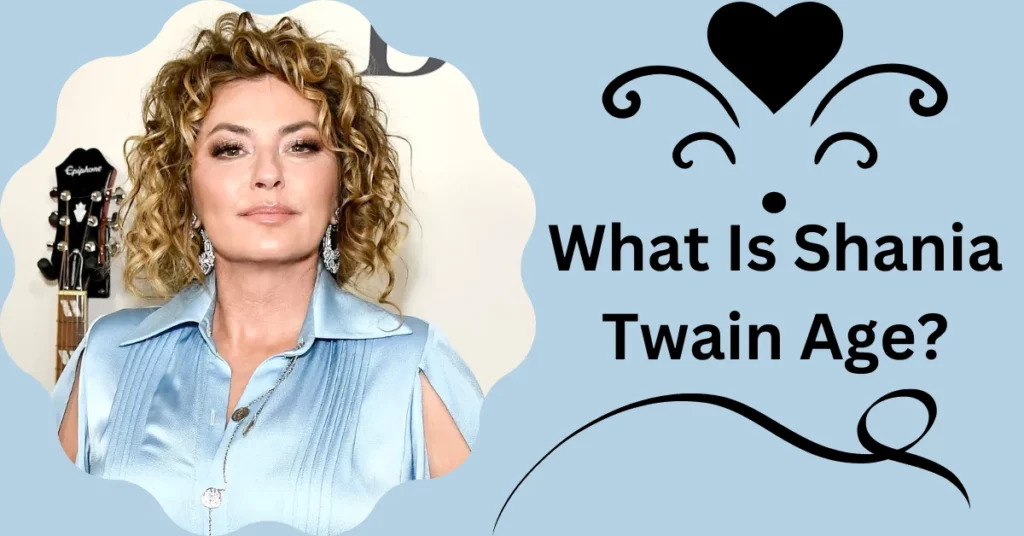 How Old Is Shania Twain?