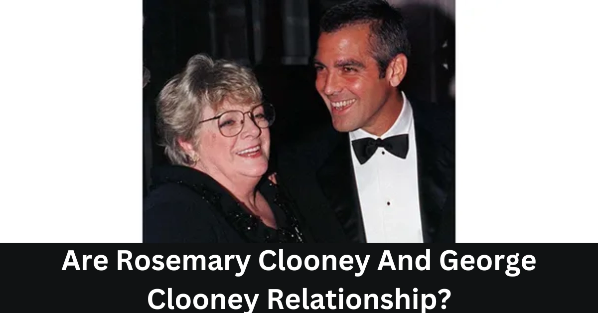 Are Rosemary Clooney And George Clooney Relationship?