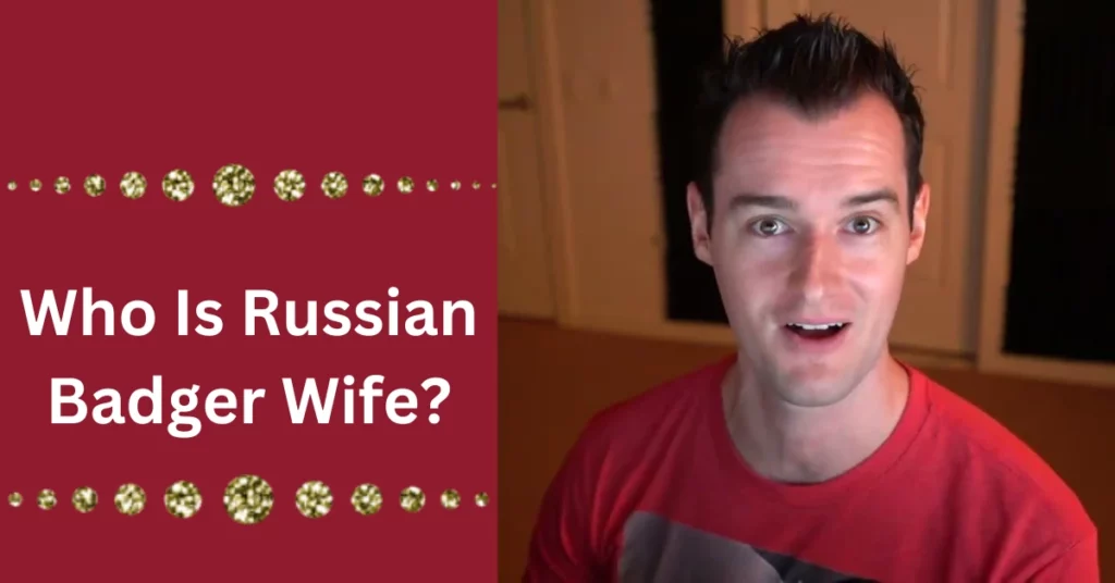 Who Is Russian Badger Wife?